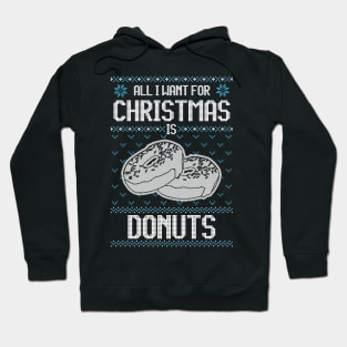 All I Want For Christmas Is Donuts - Ugly Xmas Sweater For Donut Lover Hoodie